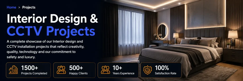 Interior Design & CCTV Projects